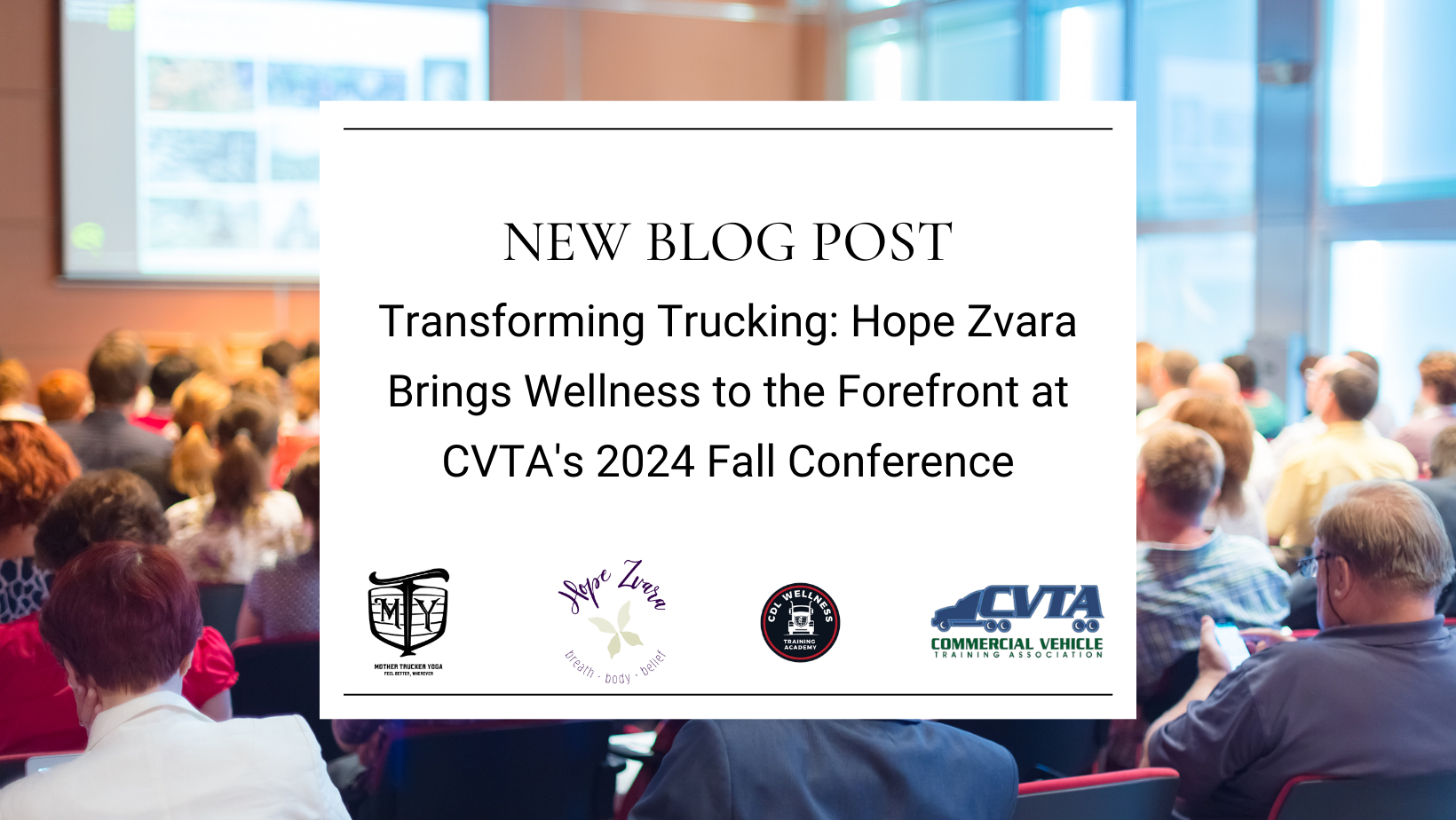 Transforming Trucking: Hope Zvara Brings Wellness to the Forefront at CVTA’s 2024 Fall Conference