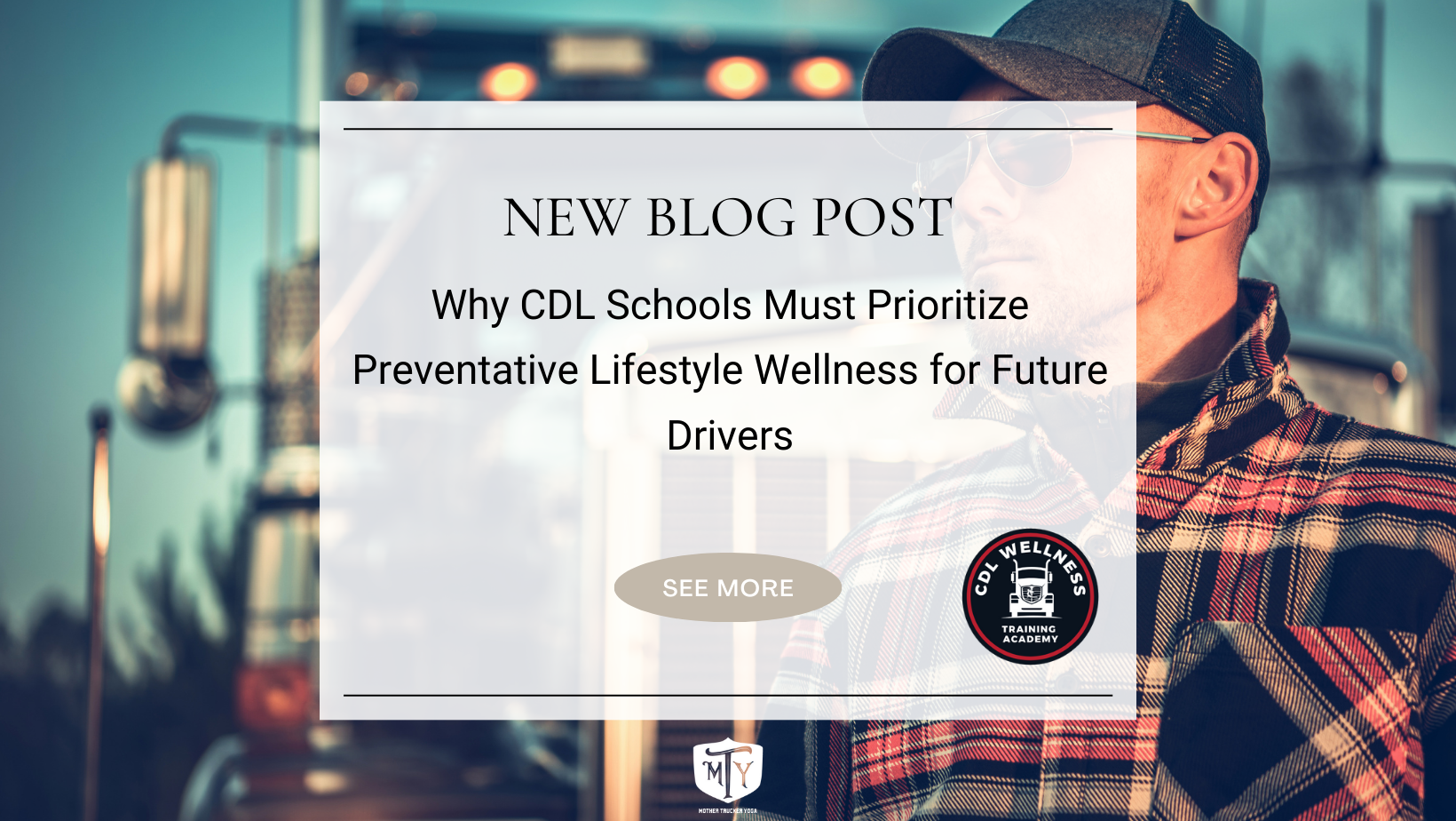 Why CDL Schools Must Prioritize Preventative Lifestyle Wellness for Future Drivers